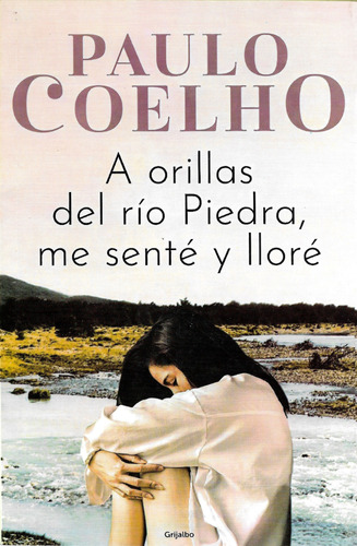 A Orillas Del Río Piedra, Me Senté Y Lloré Paulo Coelho