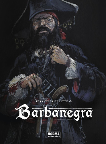 Barbanegra, De Delitte, Jean-yves., Vol. 1. Editorial Norma Editorial, Tapa Dura, Edición 1 En Castellano, 2023