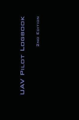 Uav Pilot Logbook 2nd Edition - Michael L Rampey (paperba...