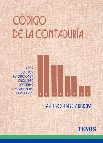 Código De La Contaduría, De Arturo Suárez Rivera. Serie 2724096, Vol. 1. Editorial Temis, Tapa Dura, Edición 1990 En Español, 1990