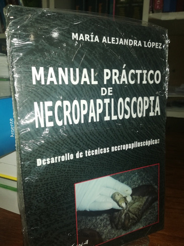 Manual Práctico De Necropapiloscopía - López, Maria Alejandr