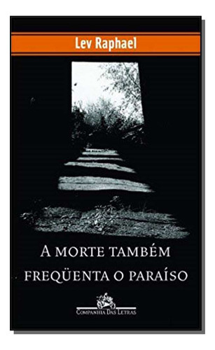 Morte Tambem Frequenta O Paraiso, A, De Lev Raphael. Editora Companhia Das Letras, Capa Mole Em Português