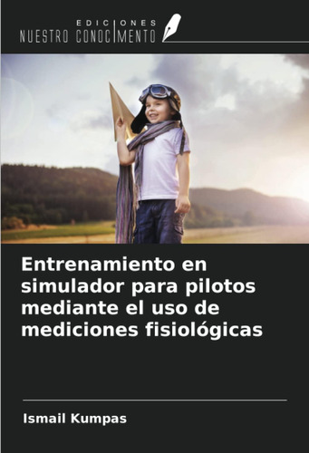 Libro: Entrenamiento En Simulador Para Pilotos Mediante El U