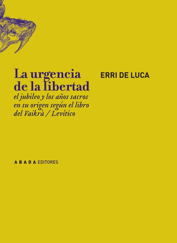 La Urgencia De La Libertad - Erri De Luca