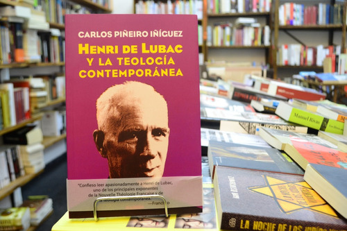 Henri De Lubac Y La Teología Contemporánea. Carlos Piñeiro.