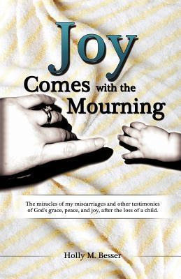 Libro Joy Comes With The Mourning - Holly M Besser