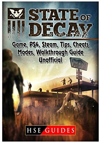 State Of Decay Game, Ps4, Steam, Tips, Cheats, Modes, Walkth