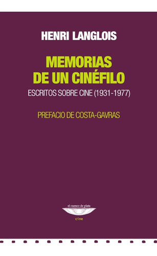 Memorias De Un Cinefilo - Henri Langlois - Cuenco De Plata