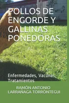Comprar Libro: Pollos De Engorde Y Gallinas Ponedoras: Enfermedades,