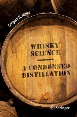Whisky Science : A Condensed Distillation - Gregory H. Mi...