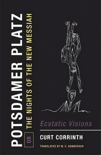 Potsdamer Platz, Or, The Nights Of The New Messiah : Ecstatic Visions, De Curt Corrinth. Editorial Wakefield Press, Tapa Blanda En Inglés