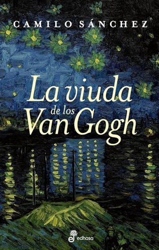 La Viuda De Los Van Gogh Camilo Sanchez Edhasa Camilo Sanche