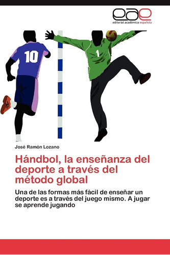 Libro: Hándbol, La Enseñanza Del Deporte A Través Del Método