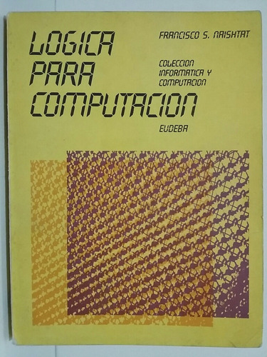 Lógica Para Computación. Por Francisco Naishtat.