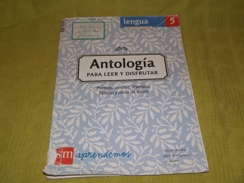 Lengua 5 / Antología Para Leer Y Disfrutar - Sm Aprendemos