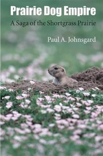 Prairie Dog Empire - Paul A. Johnsgard