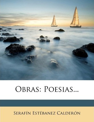 Libro Obras : Poesias... - Serafin Estebanez Calderon