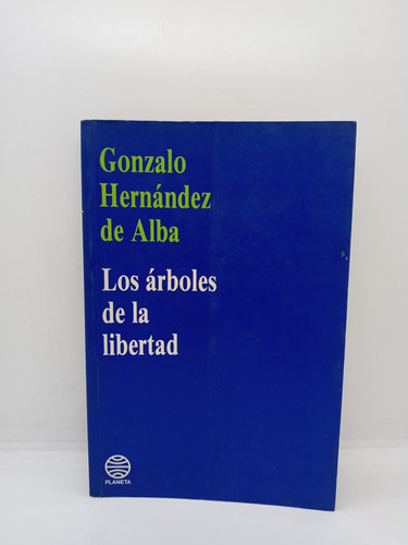Los Árboles De La Libertad - Gonzalo Hernández De Alba