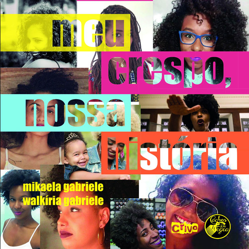 Meu crespo, nossa história, de Gabriele, Mikaela. Editora Crivo Editorial Ltda, capa mole em português, 2016