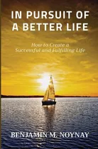 Comprar Libro In Pursuit Of A Better Life: How To Create A Succes...