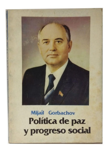 Mijail Gorbachov, Política De Paz Y Progreso Social. Unico