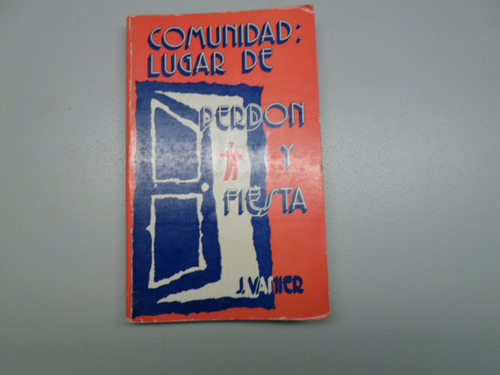 Comunidad Lugar De Perdon Y Fiesta - Jean Vanier