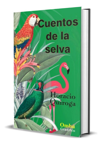 Horacio Quiroga - Cuentos De La Selva - Libro Nuevo