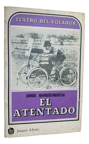 El Atentado Jorge Ibarguengoitia Joaquin Mortiz 2da Edicion