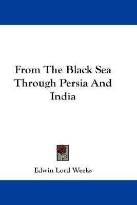 From The Black Sea Through Persia And India - Edwin Lord ...