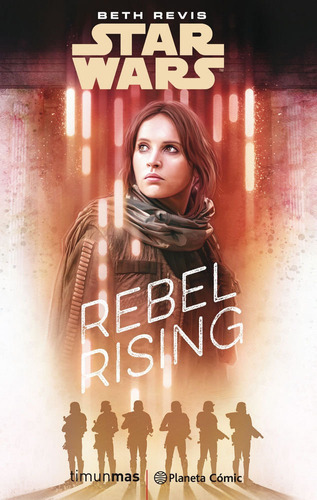 Star Wars Rogue One Rebel Rising (novela), De Revis, Beth. Editorial Planeta Cómic, Tapa Blanda En Español