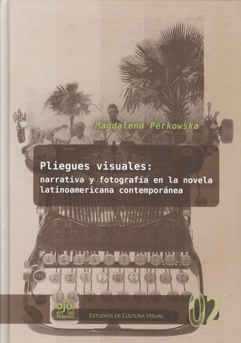 Pliegues Visuales: Narrativa Y Fotografía En La Novela Latin