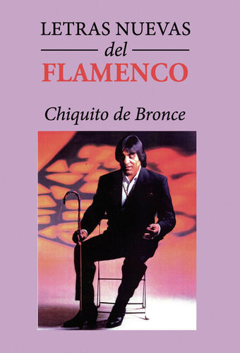 Libro Letras Nuevas Del Flamenco - De Bronce, Chiquito