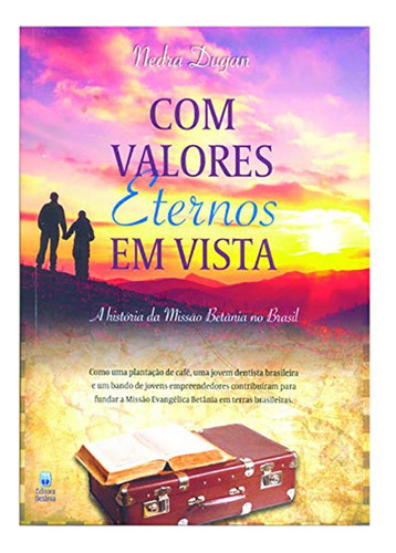 Com Valores Eternos Em Vista - Nedra Dugan, De Nedra Dugan. Editora Betania, Edição 1 Em Português