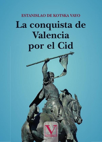 LA CONQUISTA DE VALENCIA POR EL CID, de ESTANISLAO SE COSCA VAYO. Editorial Verbum, tapa blanda en español