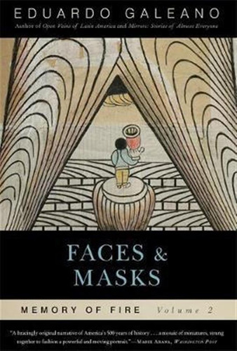 Faces And Masks: Memory Of Fire, Volume 2 - Eduardo Galea...