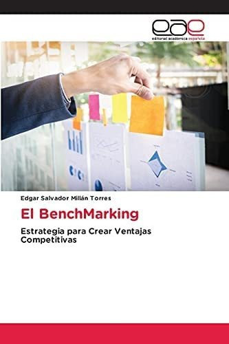 Libro: El Benchmarking: Estrategia Crear Ventajas Compe&..