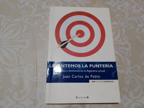 Levantemos La Punteria Politica Economia Argentina De Pablo