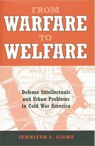 From Warfare To Welfare : Defense Intellectuals And Urban P, De Jennifer S. Light. Editorial Johns Hopkins University Press En Inglés