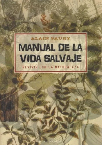 Manual De La Vida Salvaje, De Alain Saury. Editorial Obelisco, Tapa Blanda En Español, 2014