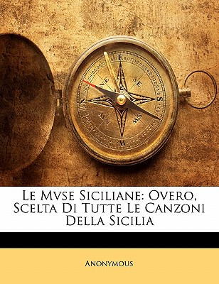 Libro Le Mvse Siciliane: Overo, Scelta Di Tutte Le Canzon...