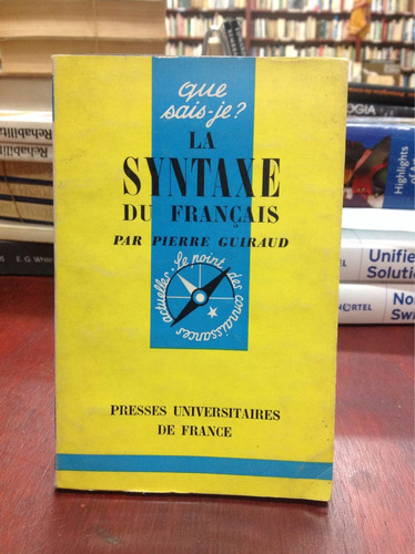 La Syntaxe Du Français. Pierre Guiraud