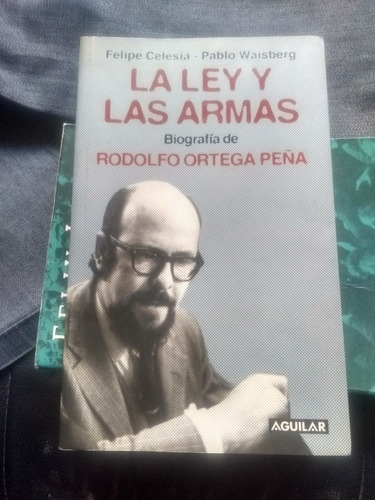 La Ley Y Las Armas. Felipe Celesia  Pablo Waisberg