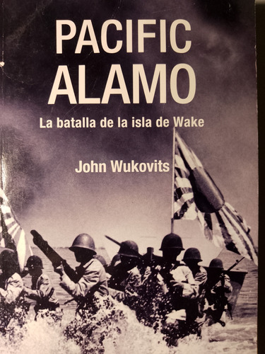 Segunda Guerra - Pacific Alamo Islas De Wake  John Wukovits