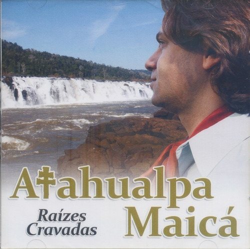 Cd - Atahualpa Maica - Raizes Cravadas