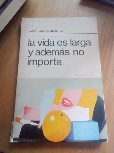 La Vida Es Larga Y Además No Importa - José Joaquín B.