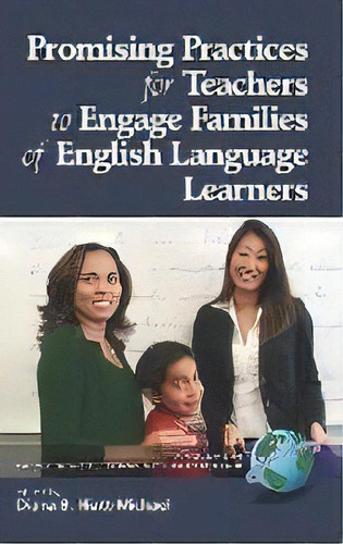 Promising Practices For Teachers To Communicate With Families Of English Language Learners, De Diana B. Hiatt-michael. Editorial Information Age Publishing, Tapa Dura En Inglés, 2007