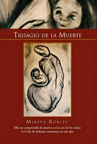 Trisagio De La Muerte, De Mireya Robles. Editorial Xlibris Corporation, Tapa Dura En Español