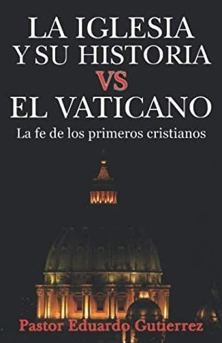 Libro: La Iglesia Y Su Historia Vs El Vaticano (spanish&-.