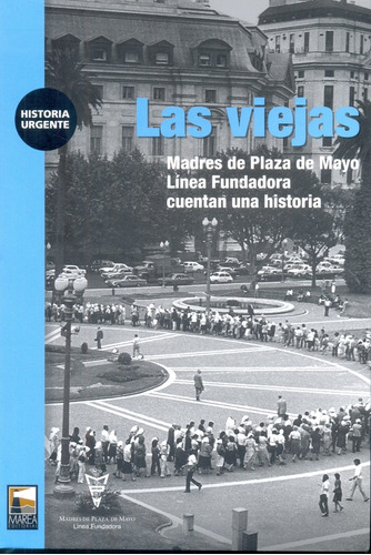 Las Viejas - Madres De Plaza De Mayo Línea Fundadora