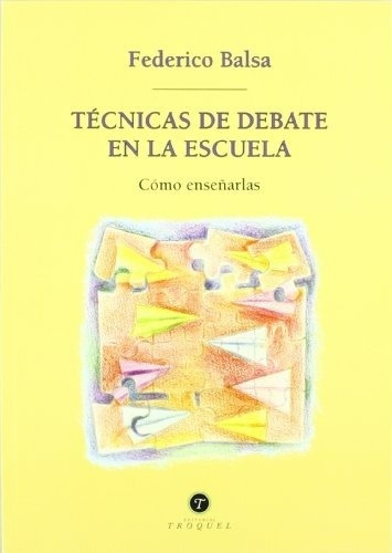 Tecnicas De Debate En La Escuela - Federico Balsa